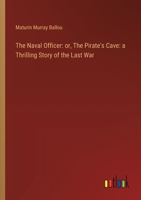 The Naval Officer: or, The Pirate's Cave: a Thrilling Story of the Last War 3368867563 Book Cover