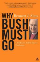 Why Bush Must Go: A Bishop's Faith-Based Challenge 0826416373 Book Cover