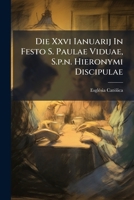 Die XXVI Ianuarij in Festo S. Paulae Viduae, S.P.N. Hieronymi Discipulae: Duplex 2. Class. Pro Ordine S. Hieronymi 1174715316 Book Cover