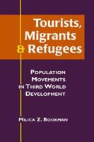 Tourists, Migrants & Refugees: Population Movements in Third World Development 1588264815 Book Cover