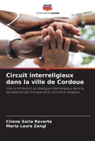 Circuit interreligieux dans la ville de Cordoue: Une contribution au dialogue interreligieux dans la perspective de Comipaz et du tourisme religieux 6205981025 Book Cover
