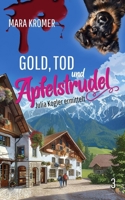 Gold, Tod und Apfelstrudel: Julia Kogler ermittelt (German Edition) B0CYQYVZC6 Book Cover