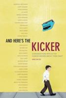 And Here's the Kicker: Conversations with 18 Top Humor Writers on their Craft and the Industry 1582975051 Book Cover