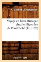 Voyage En Basse-Bretagne Chez Les Bigouden de Pont-L'Abba(c) (A0/00d.1892) 201263270X Book Cover