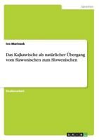 Das Kajkawische als natürlicher Übergang vom Slawonischen zum Slowenischen 3656212821 Book Cover