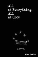 All of Everything, All at Once 148120386X Book Cover