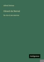 Gérard de Nerval: Sa vie et ses oeuvres (French Edition) 3388671524 Book Cover