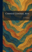 Chinese Central Asia 1025548078 Book Cover
