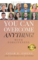You Can Overcome Anything!: Vol. 11 With Forgiveness 1960665065 Book Cover