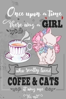Once Upon A Time There Was A Girl Who Loved Coffee and Cats It Was Me The End: Best Gift Idea For Girls & Women ; Funny Composition College Notebook ... Ruled Lined & Blank Paper / 6"x9" 110 pages 1675125481 Book Cover