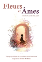 Fleurs Et Âmes: Voyage poétique de transformation intérieure inspiré des Fleurs de Bach (French Edition) 2955869244 Book Cover