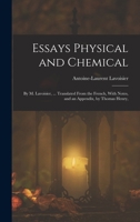 Essays Physical and Chemical: By M. Lavoisier, ... Translated From the French, With Notes, and an Appendix, by Thomas Henry, 1018474609 Book Cover