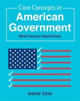 Core Concepts in American Government: What Everyone Should Know [with MySearchLab Code] 0136040748 Book Cover
