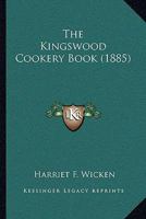 The Kingswood Cookery Book 1437167853 Book Cover