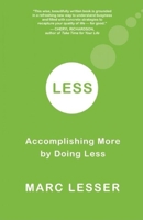 Less: Accomplishing More by Doing Less 1577316177 Book Cover