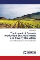 The Impact of Cassava Production on Employment and Poverty Reduction 3659283290 Book Cover