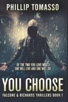 You Choose: Large Print Edition (Falcone & Richards Thrillers) B08CP7LM9H Book Cover