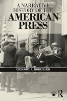 A Narrative History of the American Press 113899846X Book Cover