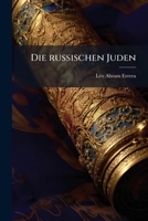 Die Russischen Juden: Vernichtung Oder Befreinung? (1903) 1168393132 Book Cover