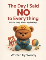 The Day I Said NO to Everything: A Little Story About Big Feelings (Cubby) B0F8K3G8JM Book Cover