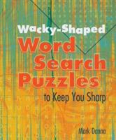 Wacky-Shaped Word Search Puzzles to Keep You Sharp 1402706588 Book Cover