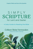 Simply Scripture for Lent and Easter: A Daily Guide to Reading the Bible 1646803639 Book Cover