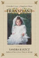 Transplant: A Mother's Love, a Daughter's Heart 0595471943 Book Cover