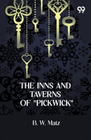 The Inns And Taverns Of "Pickwick" 9375552772 Book Cover