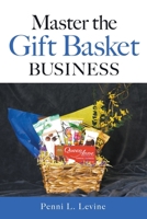 Master the Gift Basket Business 1737091577 Book Cover