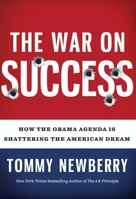 The War On Success: How the Obama Agenda Is Shattering the American Dream 1596981180 Book Cover