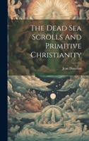 Les Manuscrits de la Mer Morte et les origines du Christianisme 1021171840 Book Cover
