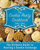 The Cookie Party Cookbook: The Ultimate Guide to Hosting a Cookie Exchange 031260727X Book Cover