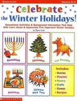 Celebrate the Winter Hoidays: Sensational Activities & Helpful Background Information That Help Kids Learn About & Appreciate Five Important Holidays 0439073456 Book Cover