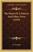 The Heart of a Dancer, and Other Verse 0548872902 Book Cover