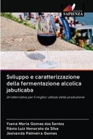 Sviluppo e caratterizzazione della fermentazione alcolica jabuticaba: Un'alternativa per il miglior utilizzo della produzione 6202690534 Book Cover