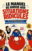 Le Manuel de survie aux situations ridicules: 60 catastrophes minuscules que vous avez probablement déjà vécues B0H95392FV Book Cover