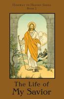 The Life of My Savior (Highway to Heaven, #2) 1640510222 Book Cover