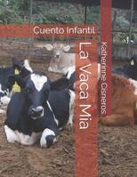 La Vaca Mia: Cuento Infantil 1500909696 Book Cover