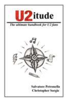 U2itude: The Ultimate Handbook for U2 Fans 1425911579 Book Cover