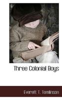 Three Colonial Boys 102218010X Book Cover