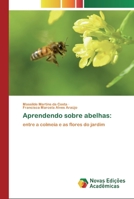 Aprendendo sobre abelhas:: entre a colmeia e as flores do jardim 6139802539 Book Cover