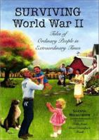 Surviving World War II: Tales of Ordinary People in Extraordinary Times 1590984935 Book Cover