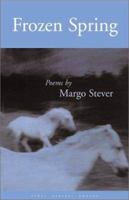 Frozen Spring: Poems (First Series: Poetry) 0922811571 Book Cover