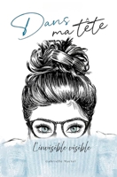 Dans ma tête: L'invisible visible (French Edition) 2982528118 Book Cover