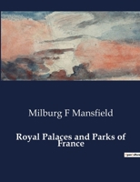 Royal Palaces and Parks of France B0CV7HF5SF Book Cover
