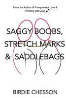 Saggy Boobs, Stretch Marks and Saddlebags 0692465553 Book Cover