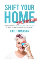 Shift Your Home - The Power of Closure, Clarity and Clearing to Shift Your Heart and Sell Your Home 0620819375 Book Cover