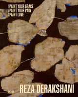 Reza Derakshani: I Paint Your Grace, I Paint Your Pain, I Paint Love 8857249247 Book Cover