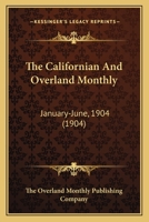 The Californian And Overland Monthly: January-June, 1904 0548813795 Book Cover