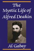 The Mystic Life of Alfred Deakin 113908500X Book Cover